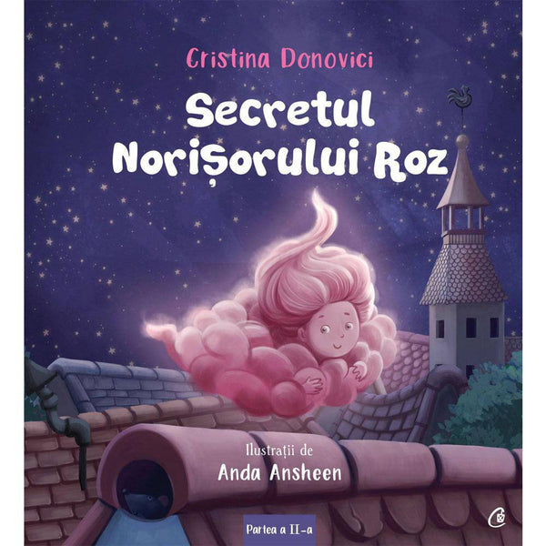 Secretul Norisorului Roz PARTEA A II-A - Cristina Donovici , Anda Ansheen - Delumani - Magazin Romanesc 