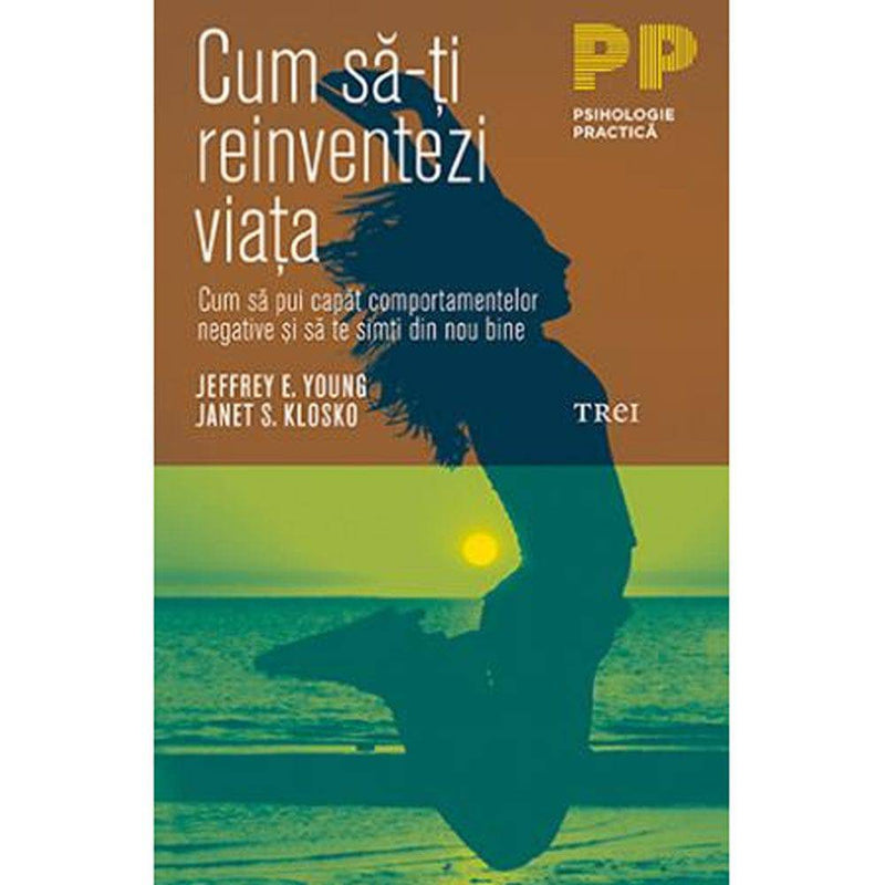 Cum sa-ti reinventezi viata - Jeffrey E. Young, Janet S. Klosko