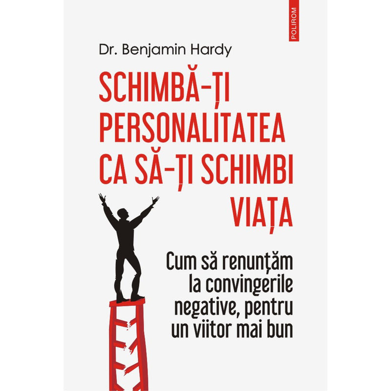 Schimba-ti personalitatea ca sa-ti schimbi viata - Dr. Benjamin Hardy